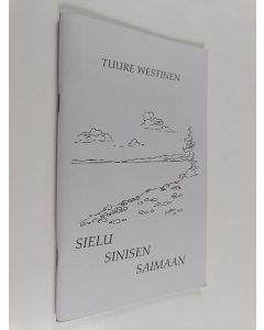 Kirjailijan Tuure Westinen käytetty teos Sielu sinisen Saimaan