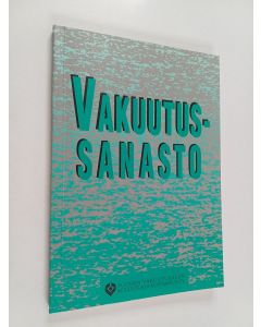 Kirjailijan Suomen vakuutusalan koulutus ja kustannus käytetty kirja Vakuutussanasto