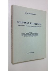 Kirjailijan Iivar Kemppinen käytetty kirja Sulhonsa kylvettäjä : vertaileva kansanrunoudentutkimus