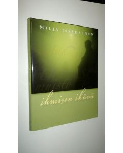 Kirjailijan Milja Issakainen uusi kirja Ihmisen ikävä (UUSI)