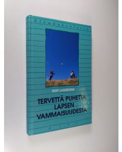Kirjailijan Berit Lagerheim käytetty kirja Tervettä puhetta lapsen vammaisuudesta