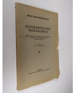 Kirjailijan Aug. F. Peltonen käytetty kirja Alkukristilliset seurakunnat : niiden jäsenten yhteiskunnallista asemaa ja sosialista kysymystä niissä silmällä pitäen : synodaalikirjoitus Savonlinnan hiippakunnan pappeinkokoukseen v 1922