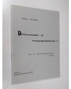 Kirjailijan Arvo Ahonen käytetty teos Differentiaali- ja integraalilaskenta 2 : välikokeita, loppukokeita ratkaisuineen