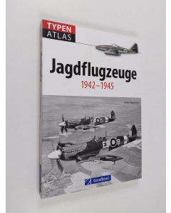 Kirjailijan Herbert Ringlstetter käytetty kirja Typenatlas Jagdflugzeuge - 1942-1945