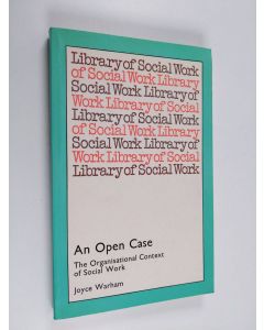 Kirjailijan Joyce Warham käytetty kirja An open case : the organisational context of social work