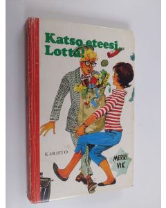 Kirjailijan Merri Vik käytetty kirja Katso eteesi, Lotta!