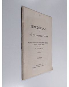 Kirjailijan O. Olander käytetty kirja Elinkeinovapaus ja työn tulevaisuuden toiveet : muutamia lausuntoja teollisuushallituksen kiertokirjeen Heinäkuun 8 päiv. 1885 johdosta