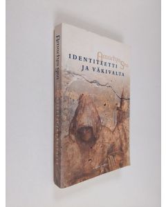 Kirjailijan Amartya Sen käytetty kirja Identiteetti ja väkivalta