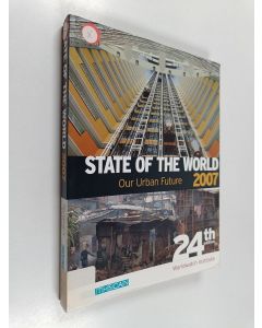 käytetty kirja State of the world 2007 : our urban future : a Worldwatch Institute report on progress toward a sustainable society
