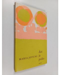 Kirjailijan Maria Jotuni käytetty kirja Äiti ja poika