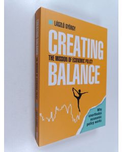 Kirjailijan László György käytetty kirja Creating balance : The mission of economic policy