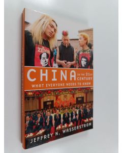 Kirjailijan Jeffrey N. Wasserstrom käytetty kirja China in the 21st century : what everyone needs to know