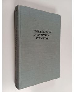 Kirjailijan Anders Ringbom käytetty kirja Complexation in analytical chemistry : a guide for the critical selection of analytical methods based on complexation reactions