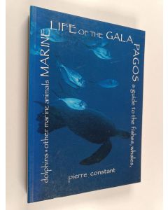 Kirjailijan Pierre Robert Constant käytetty kirja Marine Life of the Galapagos : A Guide to the Fishes, Whales, Dolphins, Other Marine Mammals