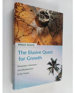 Kirjailijan William Easterly käytetty kirja The elusive quest for growth : economists' adventures and misadventures in the tropics