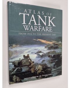 Kirjailijan Stephen Hart käytetty kirja Atlas of Tank Warfare : From 1916 to the Present Day