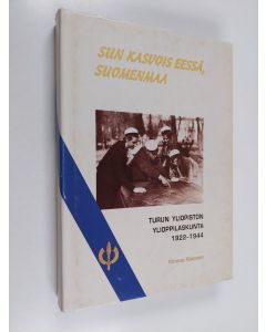 Kirjailijan Kimmo Ketonen käytetty kirja Sun kasvois eessä, Suomenmaa : Turun yliopiston ylioppilaskunta 1922-1944
