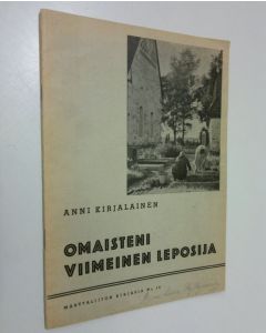 Kirjailijan Anni Kirjalainen käytetty teos Omaisteni viimeinen leposija