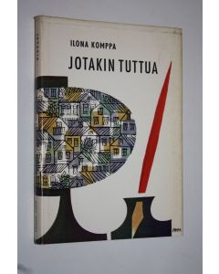 Kirjailijan Ilona Komppa käytetty kirja Jotakin tuttua