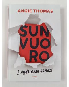 Kirjailijan Angie Thomas uusi kirja Sun vuoro : löydä oma äänesi - Löydä oma äänesi (UUSI)