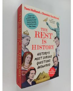Kirjailijan Tom Holland & Dominic Sandbrook ym. käytetty kirja The Rest is History : History's Most Curious Questions Answered