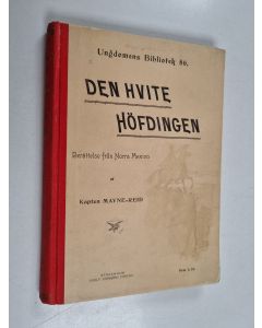 Kirjailijan Mayne] Mayne-Reid [Reid käytetty kirja Den hvite höfdingen. Berättelse från norra Mexico