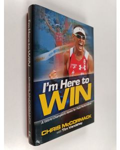 Kirjailijan Chris McCormack käytetty kirja I'm Here To Win - A World Champion's Advice for Peak Performance