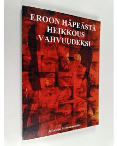 Tekijän Nina-Beata ym. Granqvist  käytetty kirja Eroon häpeästä : heikkous vahvuudeksi