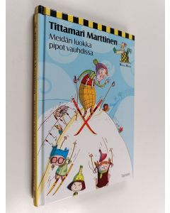 Kirjailijan Tittamari Marttinen käytetty kirja Meidän luokka pipot vauhdissa