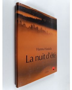 Kirjailijan Hannu Hautala käytetty kirja La nuit d'été : instants dans la lumière nordique