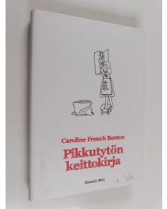 Kirjailijan Caroline French Benton käytetty kirja Pikkutytön keittokirja