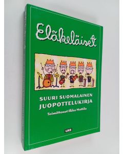 Tekijän Ilkka Mattila  käytetty kirja Eläkeläiset : suuri suomalainen juopottelukirja