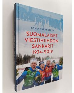 Kirjailijan Osmo Kärkkäinen käytetty kirja Suomalaiset viestihiihdon sankarit 1934-2019