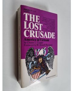 Kirjailijan Chester L. Cooper käytetty kirja The lost crusade : America in Vietnam