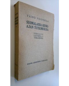 Kirjailijan Väinö Voionmaa käytetty kirja Suomalaisia keskiajan tutkimuksia : veroja, laitoksia, virkamiehiä