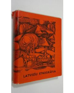 Kirjailijan Latvijas PSR Zinatnu Akademija Vestures Instituts käytetty kirja Latviesu Etnografija