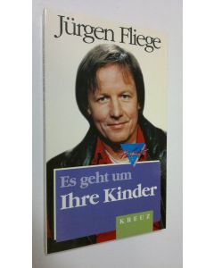 Kirjailijan Jurgen Fliege käytetty kirja Es geht um Ihre Kinder (ERINOMAINEN)