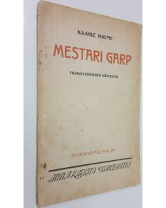 Kirjailijan Kaarle Halme käytetty kirja Mestari Garp : yksinäytöksinen näytelmä