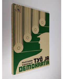 Kirjailijan Pekka Haatanen käytetty kirja Työ ja demokratia : paperityöntekijäin asennoituminen yritysdemokratiaan