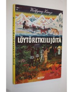 Kirjailijan Wolfgang Kunze käytetty kirja Löytöretkeilijöitä
