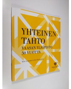 Kirjailijan Kari Leinamo käytetty kirja Yhteinen tahto : Vaasan yliopisto 50 vuotta (ERINOMAINEN)
