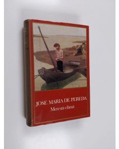 Kirjailijan Jose Maria de Pereda käytetty kirja Merestä elämä