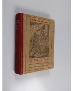 Kirjailijan Henry M. Stanley käytetty kirja Kalulu : prinssi, kuningas ja orja
