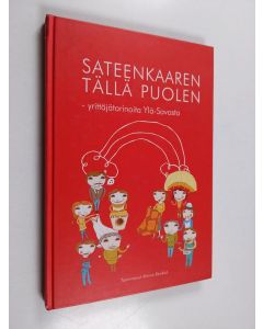 käytetty kirja Sateenkaaren tällä puolen : yrittäjätarinoita Ylä-Savosta - Yrittäjätarinoita Ylä-Savosta