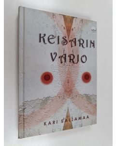 Kirjailijan Kari Sallamaa käytetty kirja Keisarin varjo : kertomus vallasta ja rakkaudesta (ERINOMAINEN)