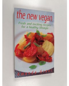 Kirjailijan Amanda Grant käytetty kirja The new vegan : fresh and exciting recipes for a healthy lifestyle