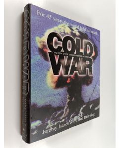Kirjailijan Jeremy Isaacs käytetty kirja Cold war : for 45 years the world held its breath