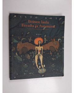 Kirjailijan Risto Ahti käytetty kirja Iloinen laulu Eevasta ja Aatamista : runoja