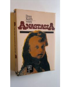 Kirjailijan Peter Kurth käytetty kirja Anastasia : Anna Andersonin arvoitus