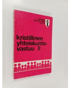 käytetty kirja Kristillinen yhteiskuntavastuu : Suomen kristillisen liiton opintokerhojen opaskirja 2